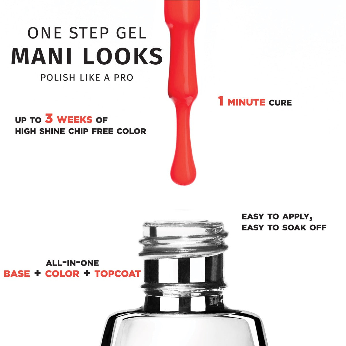 One Step Gel polish with base, color & topcoat. Cures in 1 min, lasts 3 weeks, high-shine, chip-free, easy to apply & remove.